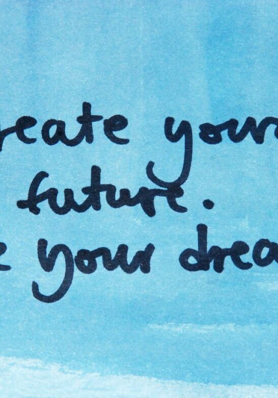 Create your future. Live your dreams.